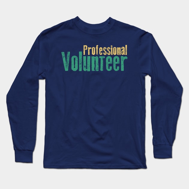 Professional Volunteer Long Sleeve T-Shirt by jslbdesigns